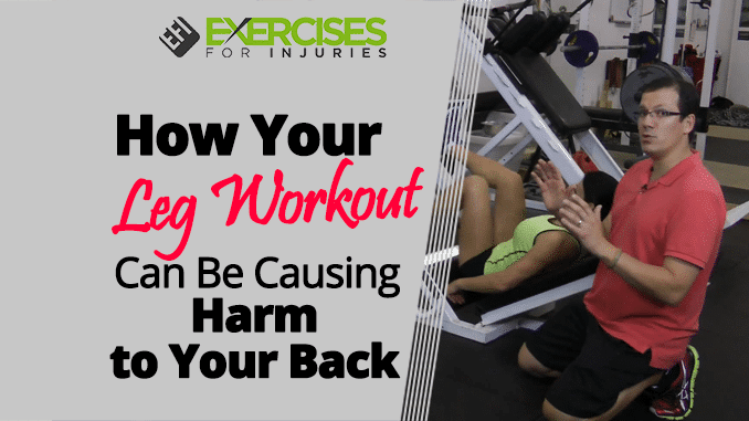 How Your Leg Workout Can Be Causing Harm to Your Back