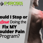 Should I Stop or Continue Doing the Fix My Shoulder Pain Program?