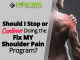 Should I Stop or Continue Doing the Fix My Shoulder Pain Program