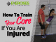 How To Train Your Core If You Are Injured