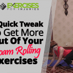 A Quick Tweak To Get More Out Of Your Foam Rolling Exercises