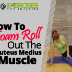 How To Foam Roll Out The Gluteus Medius Muscle