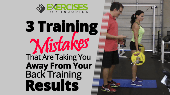 3 Training Mistakes That Are Taking You Away From Your Back Training Results