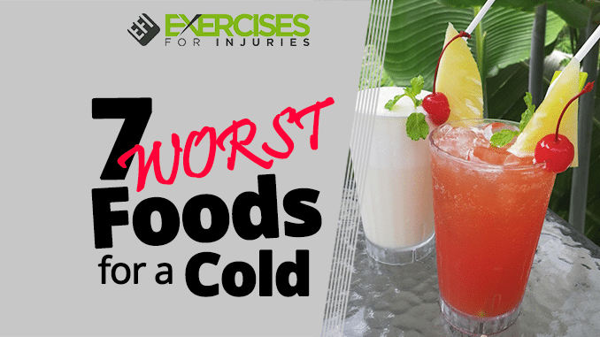 7 WORST Foods for a Cold