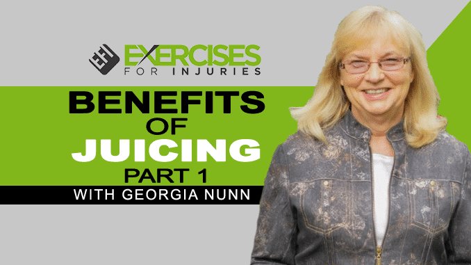Benefits of Juicing with Georgia Nunn – Part 1