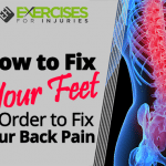 How to Fix Your Feet In Order to Fix Your Back Pain
