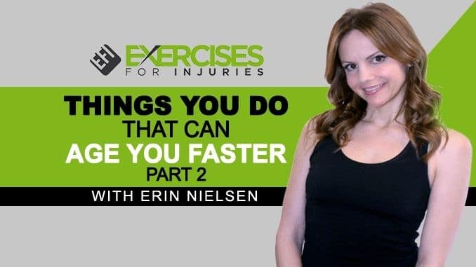 Things-You-Do-That-Can-Age-You-Faster-with-Erin-Nielsen-Part-2