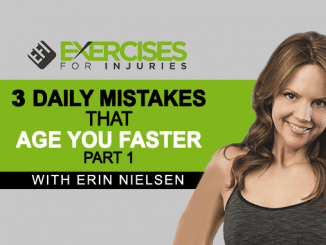 Three Daily Mistakes That Age You Faster with Erin Nielsen – Part 1