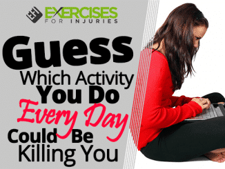 Guess Which Activity You Do Every Day Could Be Killing You