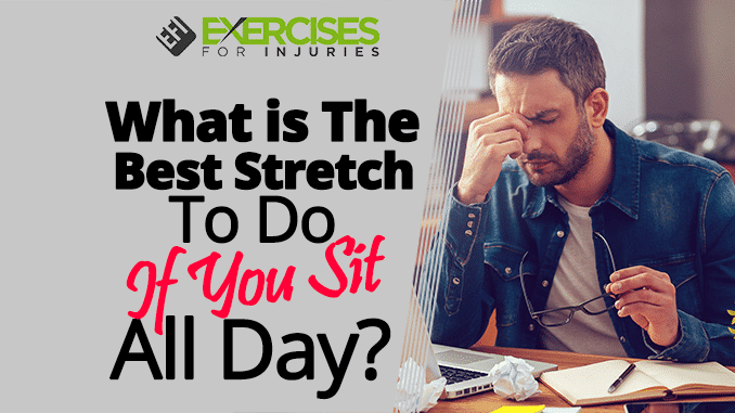 What is The Best Stretch To Do If You Sit All Day