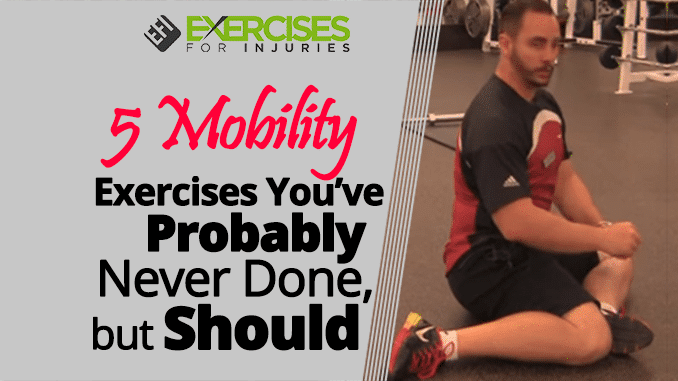 5 Mobility Exercises You’ve Probably Never Done, but Should