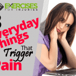 3 Everyday Things That Trigger Pain