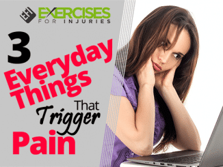 3 Everyday Things That Trigger Pain