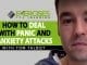 How To Deal With Panic and Anxiety Attacks