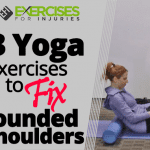 3 Yoga Exercises to Fix Rounded Shoulders