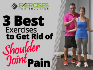 3 Best Exercises to Get Rid of Shoulder Joint Pain