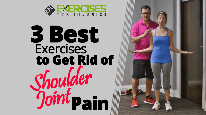 3 Best Exercises to Get Rid of Shoulder Joint Pain