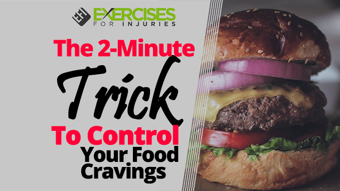 The 2-Minute Trick To Control Your Food Cravings