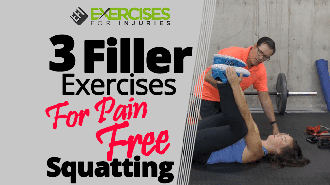 3 Filler Exercises For Pain Free Squatting