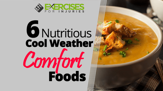 6 Nutritious Cool Weather Comfort Foods
