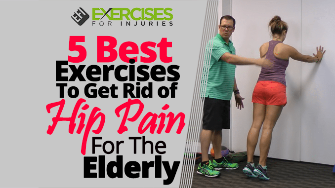 5 Best Exercises To Get Rid of Hip Pain For The Elderly