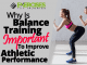 Why Is Balance Training Important To Improve Athletic Performance