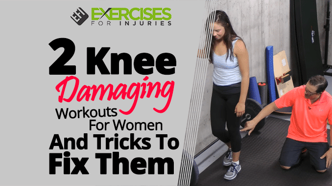 2 Knee Damaging Workouts For Women And Tricks To Fix Them