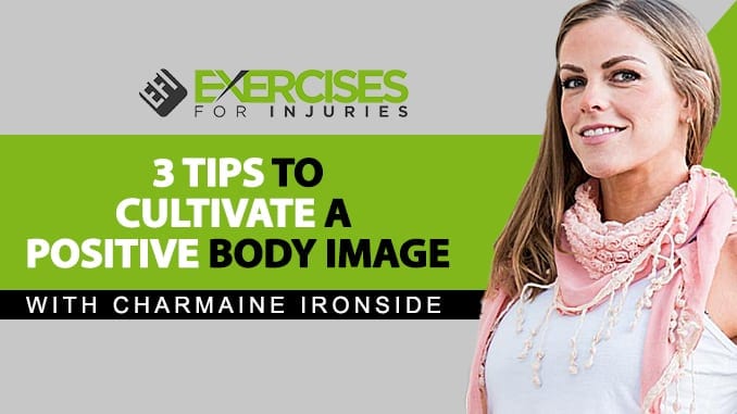 3 Tips To Cultivate A Positive Body Image