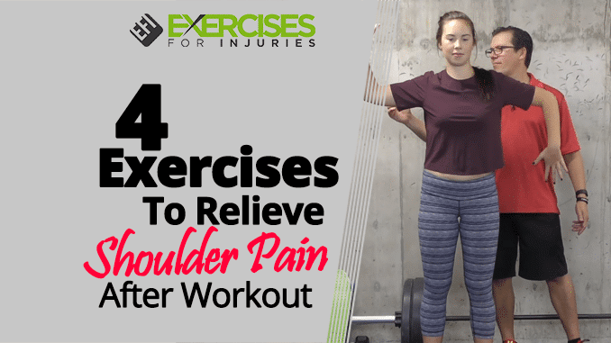 4 Exercises To Relieve Shoulder Pain After Workout