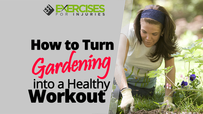 How to Turn Gardening into a Healthy Workout