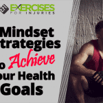 Mindset Strategies to Achieve Your Health Goals