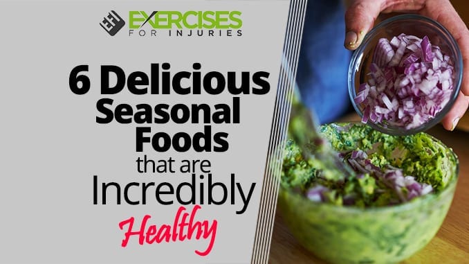 6 Delicious Seasonal Foods That Are Incredibly Healthy