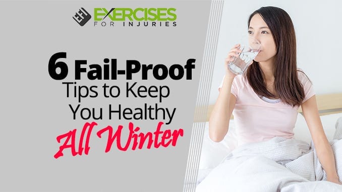 6 Fail-Proof Tips to Keep You Healthy All Winter
