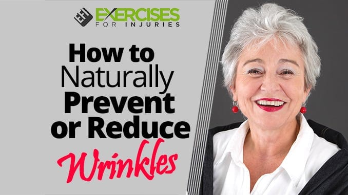 How to Naturally Prevent or Reduce Wrinkles