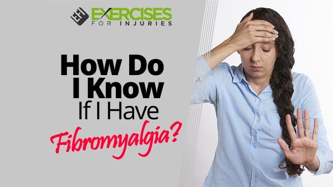 How Do I Know If I Have Fibromyalgia
