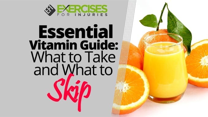 Essential Vitamin Guide What to Take and What to Skip