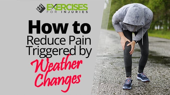 How to Reduce Pain Triggered by Weather Changes