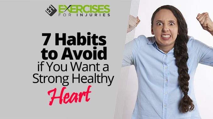 7 Habits to Avoid if You Want a Strong Healthy Heart