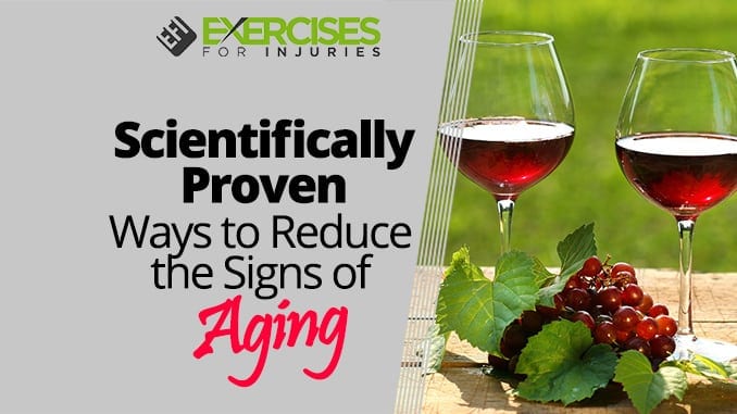 Scientifically Proven Ways to Reduce the Signs of Aging