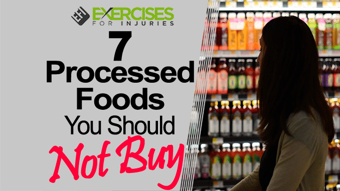 7 Processed Foods You Should Not Buy