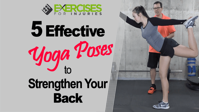 5 Effective Yoga Poses to Strengthen Your Back