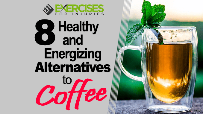 8 Healthy and Energizing Alternatives to Coffee