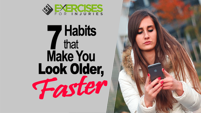 7 Habits that Make You Look Older, Faster copy