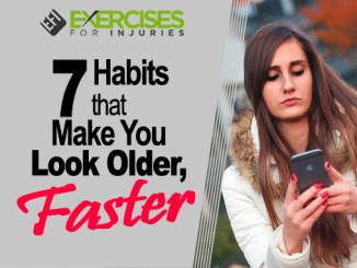 7 Habits that Make You Look Older, Faster