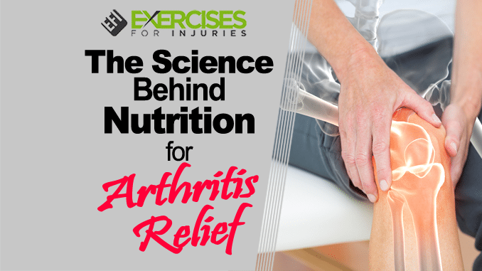 The Science Behind Nutrition For Arthritis Relief
