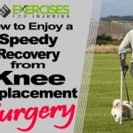 How to Enjoy a Speedy Recovery from Knee Replacement Surgery