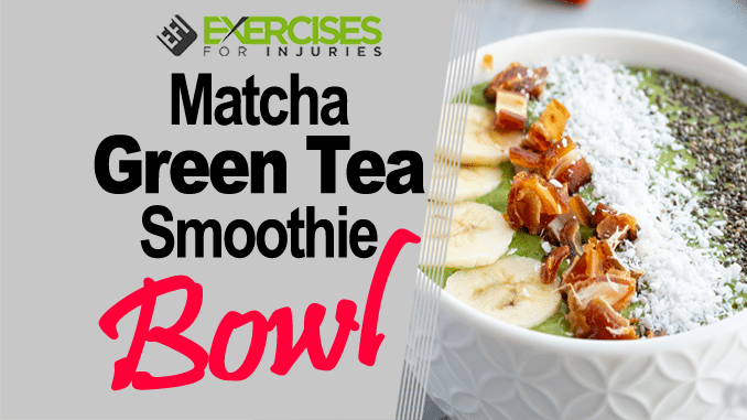 Matcha Green Tea Smoothie Bowl