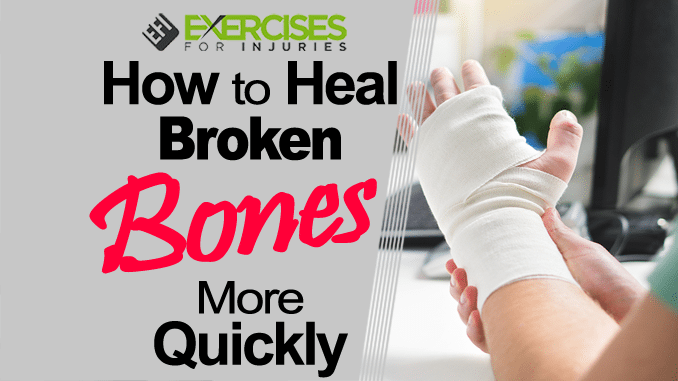 How to Heal Broken Bones More Quickly
