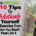 10 Tips to Motivate Yourself to Exercise Even When You Don’t Feel Like It