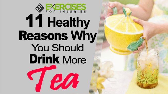 11 Healthy Reasons Why You Should Drink More Tea